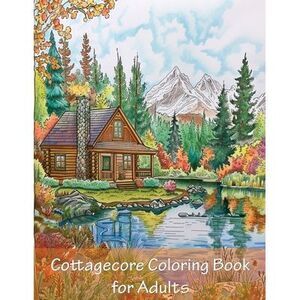Cottagecore Coloring Book For Adults: 90 Pages of Big and Easy Relaxing Coloring